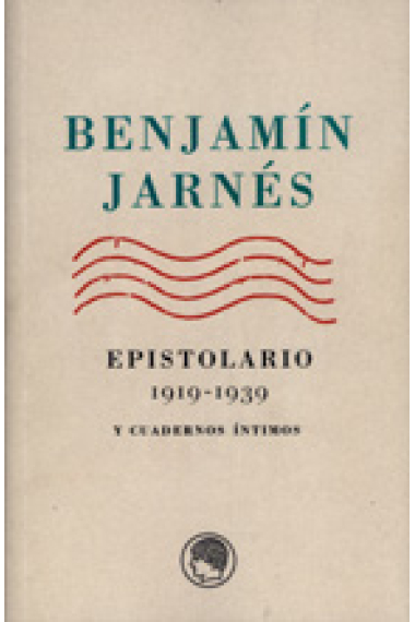 Epistolario 1919-1939/ Cuadernos Íntimos