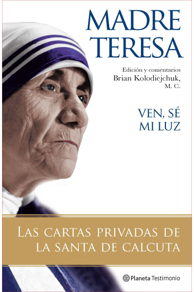 «Ven, sé mi luz»: las cartas privadas de la Santa de Calcuta