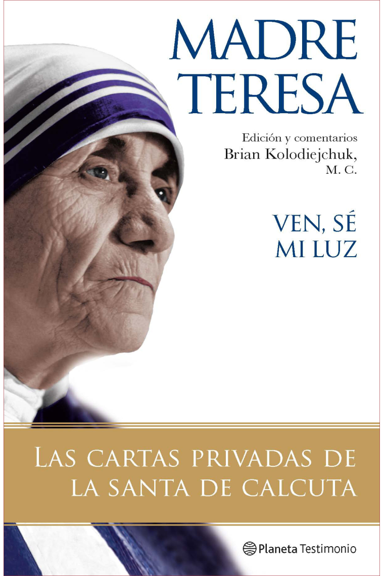 «Ven, sé mi luz»: las cartas privadas de la Santa de Calcuta