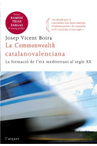 La Commonwealth catalanovalenciana. La formació de l'eix mediterrani al segle XX