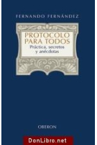 Protocolo para todos. Práctica, secretos y anécdotas