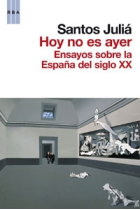 Hoy no es ayer. Reflexiones sobre el siglo XX en España