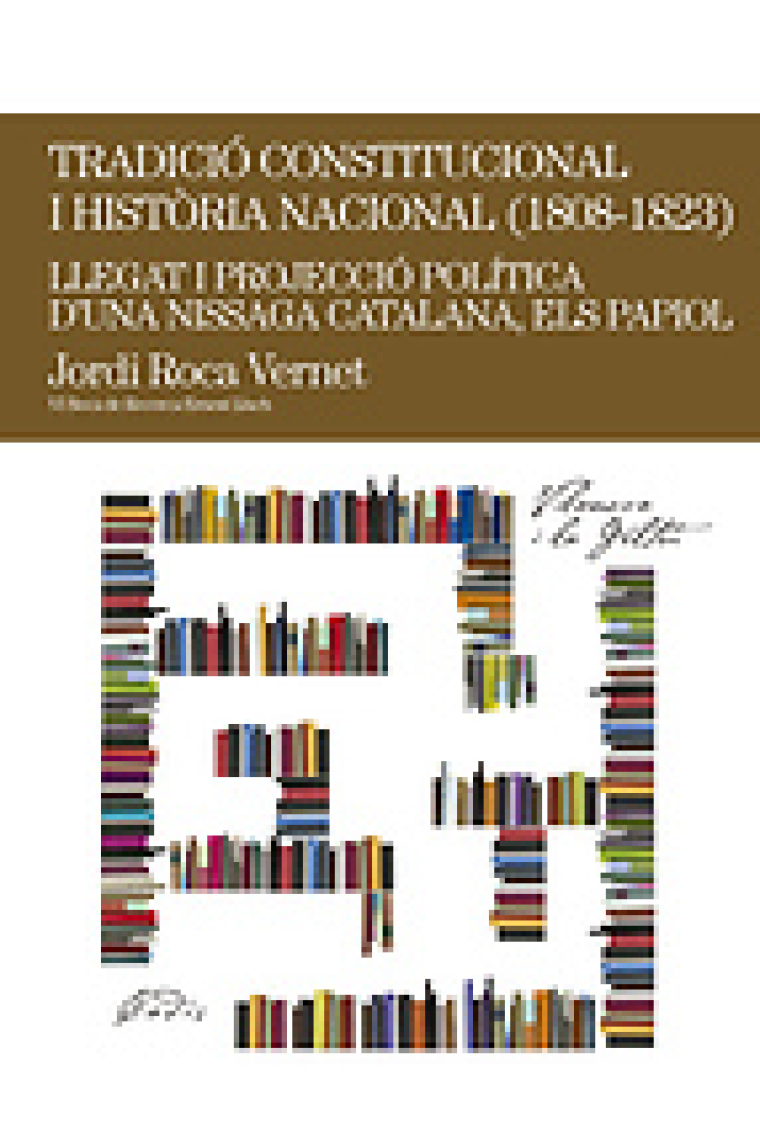 Tradició constitucional i història nacional (1808-1823). Llegat i projecció política d'una nissaga catalana, els Papiol