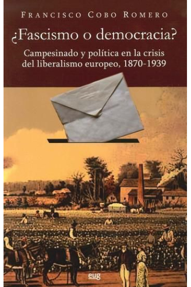 ¿Fascismo o democracia?. Campesinado y política del liberalismo, 1870-1939