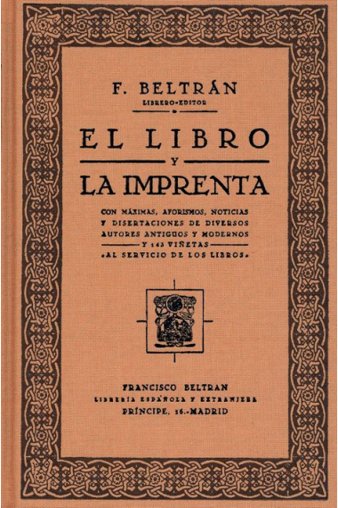 El libro y la imprenta: con máximas, aforismos, noticias y disertaciones... (Facsímil ed.  1931)