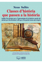 Classes d'historia que passen a la història : Anàlisi d'un projecte per a l'aprenentatge de la història a partir del mètode per descobriment i allò que n'ha quedat trenta anys després (XV Premi Batec a la Recerca i Innovació Educatives de l'Ajuntam