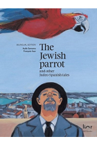 The jewish parrot and other Judeo-Spanish tales/ El papagayo djudió i otras konsejikas djudeo-espanyolas