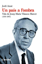 Un país a l'ombra. Vida de Josep Maria Vilaseca Marcet