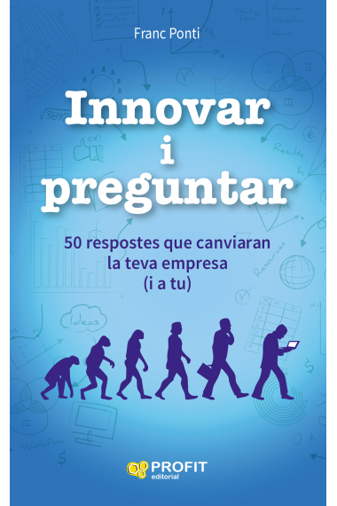 Innovar i preguntar. 50 respostes que canviaran la teva empresa (i a tu)