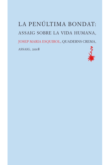 La penúltima bondat: assaig sobre la vida humana