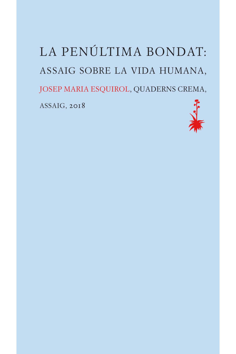 La penúltima bondat: assaig sobre la vida humana