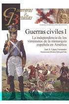 Guerras Civiles (I). La independencia de los virreinatos de la monarquía española