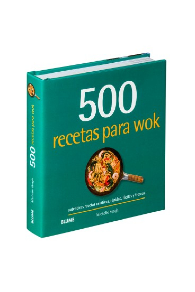 500 recetas para wok. Auténticas recetas asiáticas, rápidas, fáciles y frescas