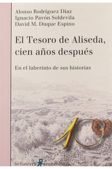 El tesoro de Aliseda, cien años después. En el laberinto de sus historias