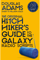 The Hitchhiker's Guide To The Galaxy. The Original Radio Scripts