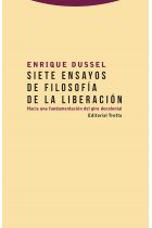 Siete ensayos de filosofía de la liberación: hacia una fundamentación del giro decolonial