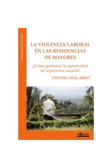 Violencia laboral en residencias de mayores.¿Cómo gestionar la agresividad de la persona usuaria?