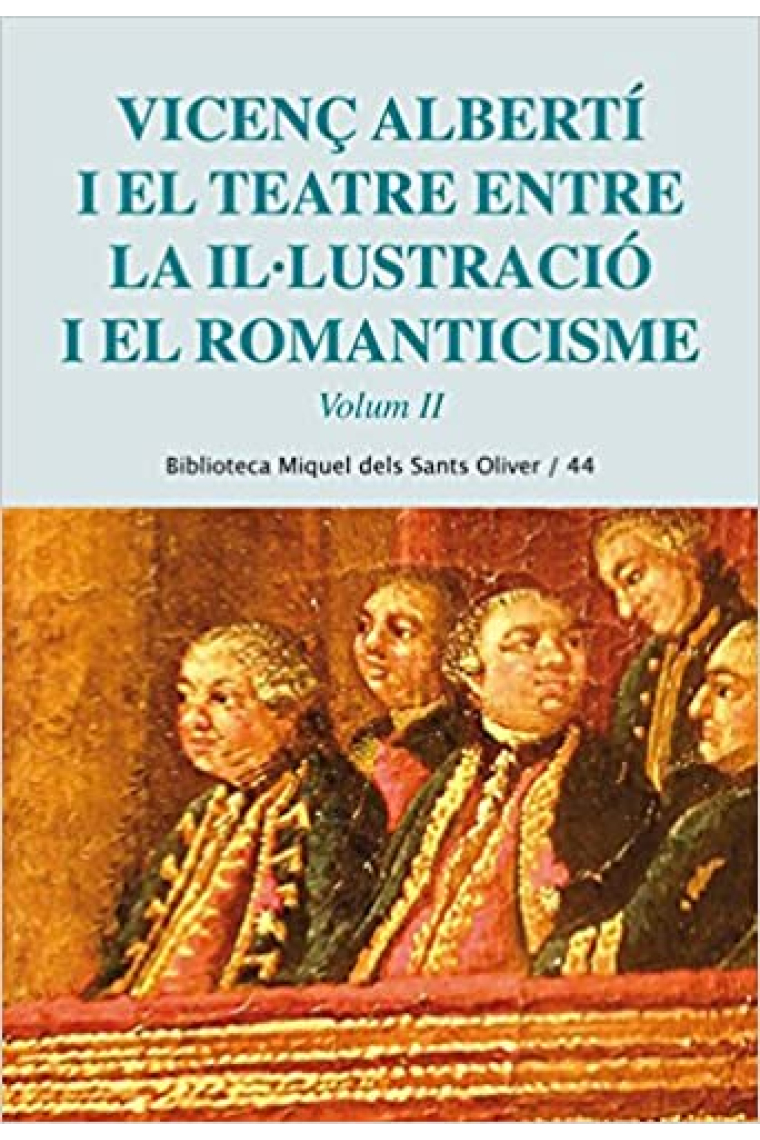 Vicenç Albertí i el teatre: entre la Il·lustració i el Romanticisme (Vol. 2)