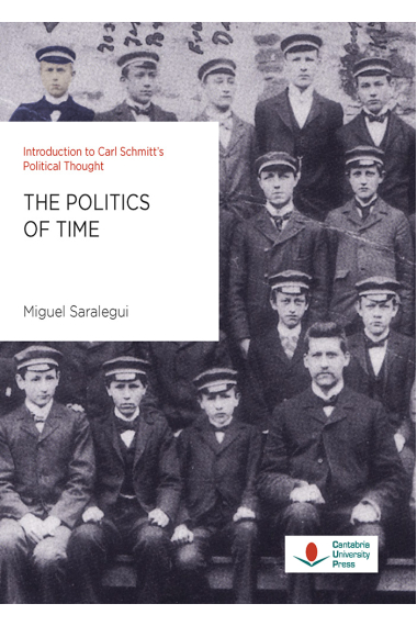 The Politics of Time: Introduction to Carl Schmitt's Political Thought