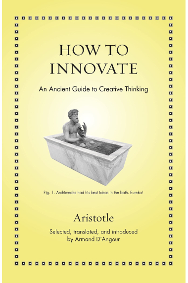 How to Innovate: An Ancient Guide to Creative Thinking