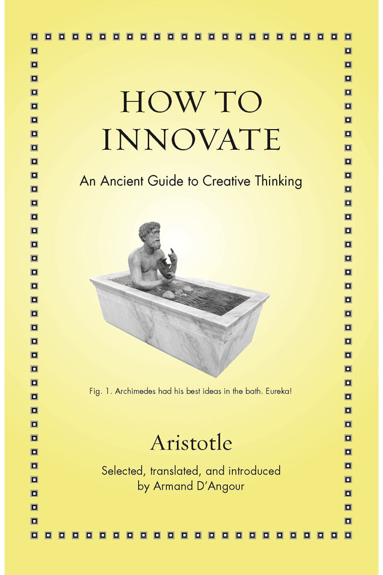 How to Innovate: An Ancient Guide to Creative Thinking