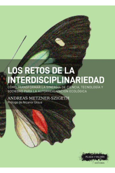 Los retos de la interdisciplinariedad: cómo transformar la sinergia de ciencia, tecnología y sociedad para la autorrealización ecológica