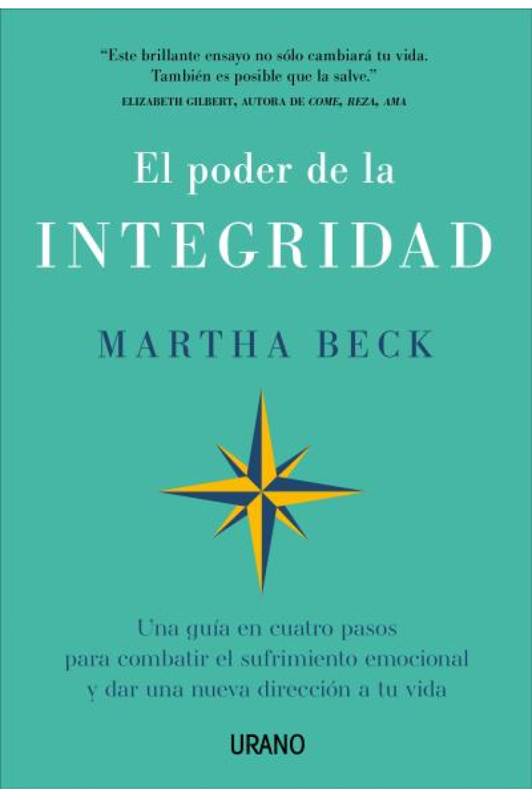 El poder de la integridad. Una guía en cuatro pasos para combatir el sufrimiento emocional y dar una nueva dirección a tu vida