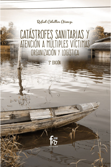 CATÁSTROFES SANITARIAS Y ATENCIÓN A MÚLTIPLES VICTIMAS, ORGANIZACIÓN Y LOGISTICA