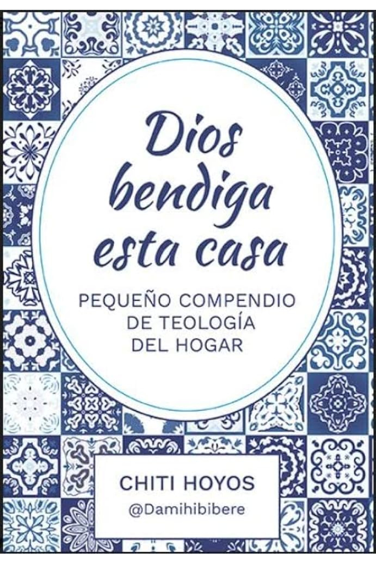 Dios bendiga esta casa: pequeño compendio de teologia del hogar