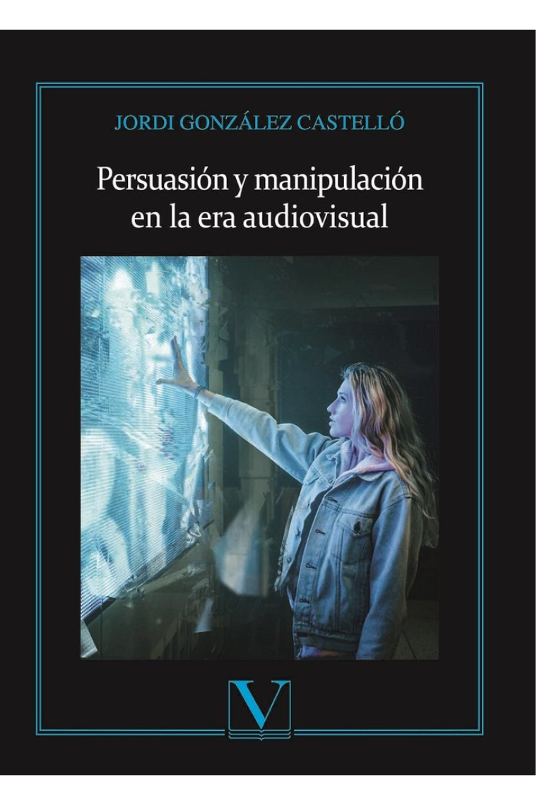 Persuasión y manipulación en la era audiovisual