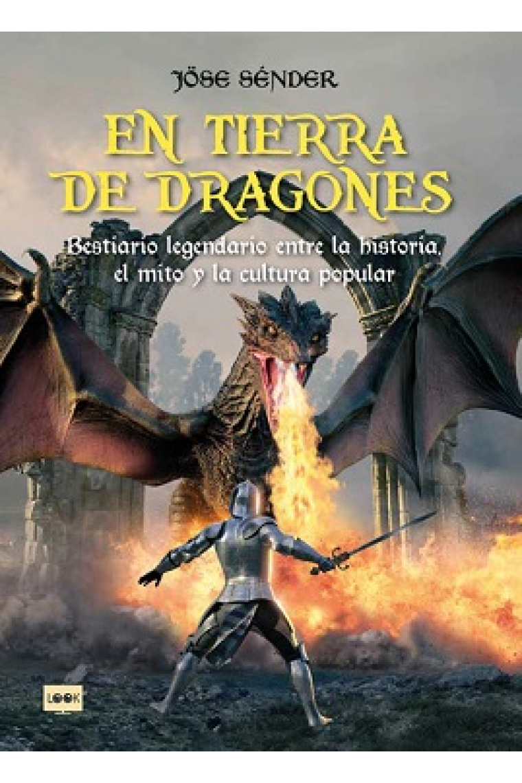 En tierra de dragones. Bestiario legendario entre la historia, el mito y la cultura popular