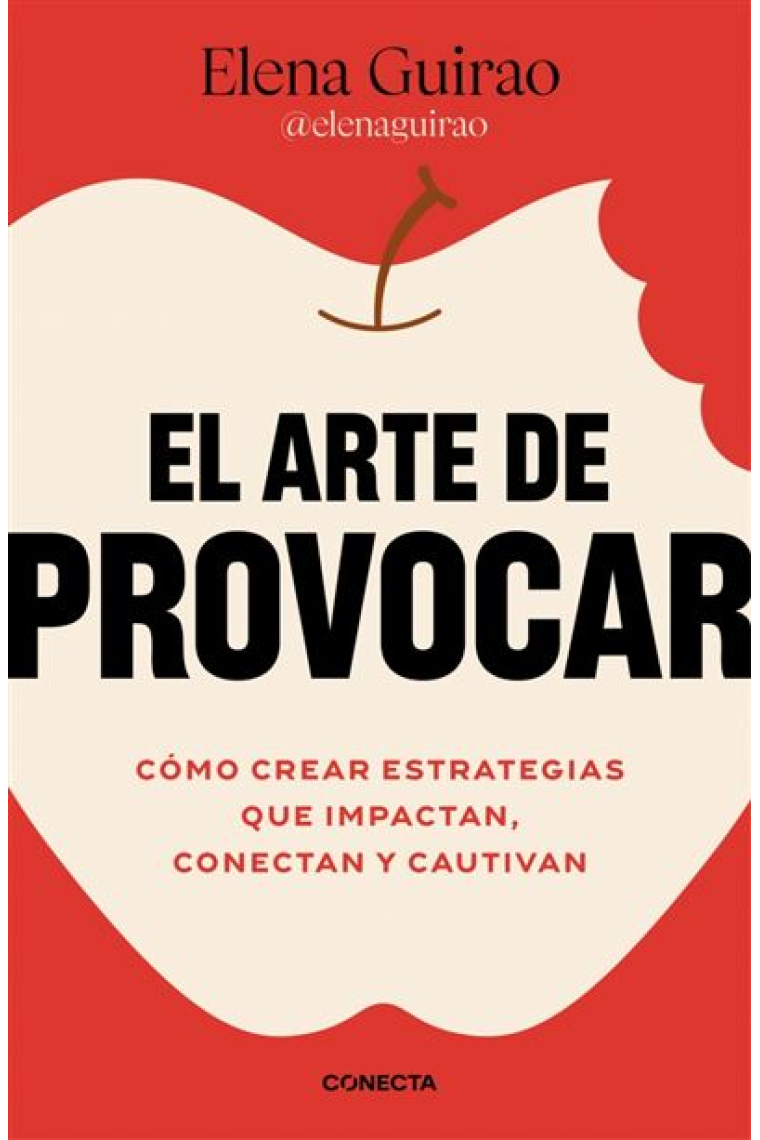 El arte de provocar. Cómo crear estrategias que impactan, conectan y cautivan