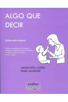 Algo que decir.Quince años después.Hacia la adquisición del lenguaje: manual de orientación para familias de niños y niñas con sordera, de 0 a 4 años