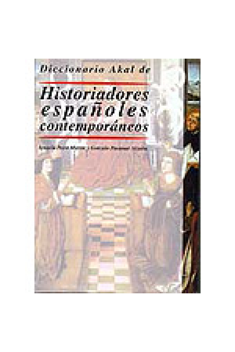 Diccionario Akal de Historiadores españoles contemporáneos (1840-1980)