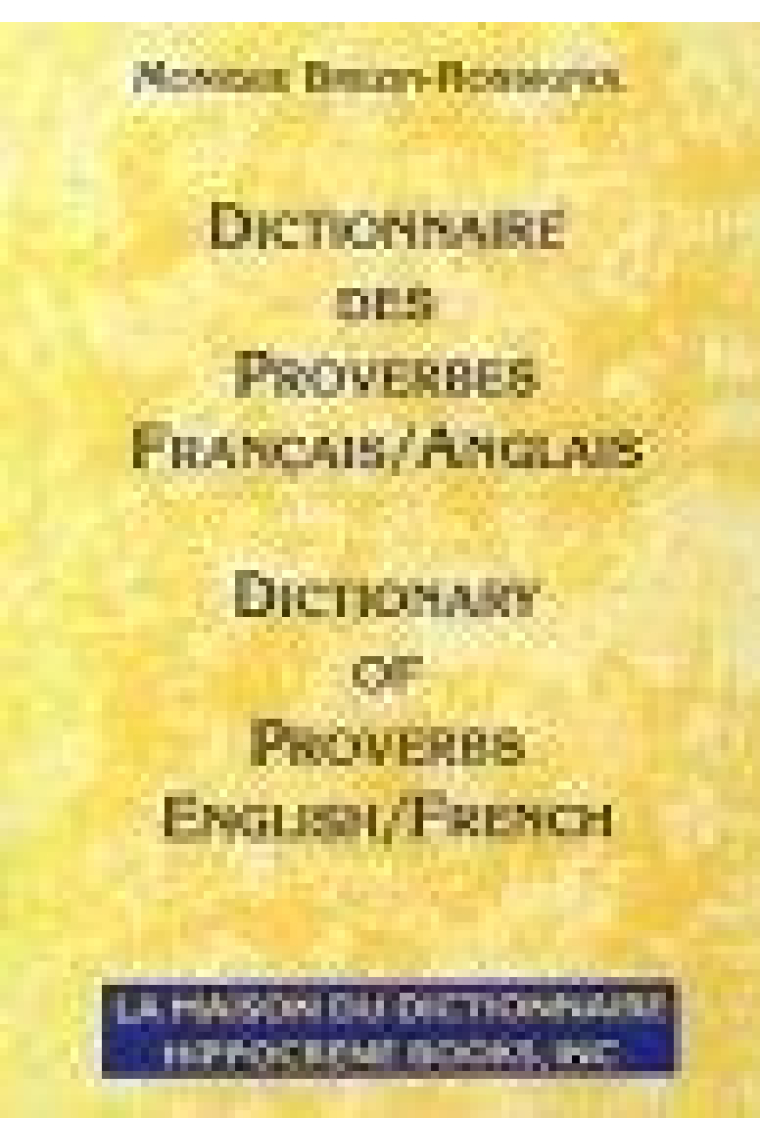 Dictionnaire des Proverbes. Français-Anglais=Dictionary of Proverbs. English-French