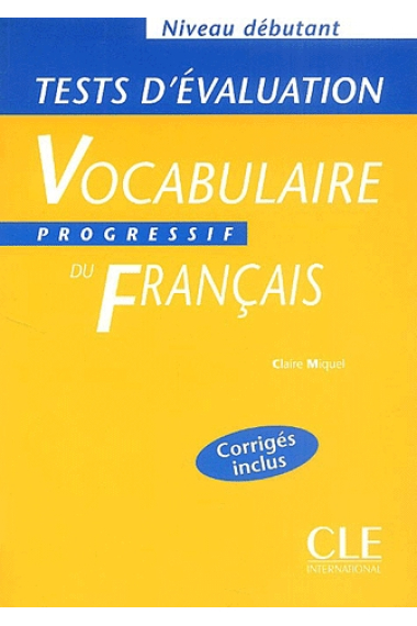 Tests d'évaluation Vocabulaire progressif du français. Niveau débutant