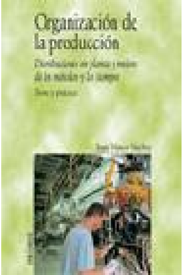 Organización de la producción . Distribuciones en planta y mejora de los métodos y los tiempos. Teoría y práctica