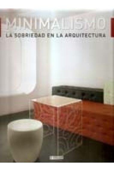 Minimalismo. La sobriedad en la arquitectura