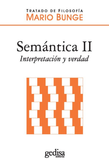 Tratado de Filosofía, vol. 2 / Semántica II: Interpretación y verdad