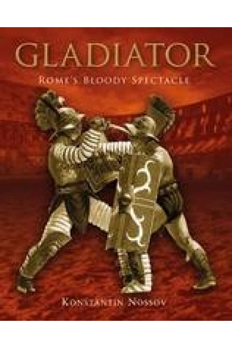 Gladiator.Rome's bloody spectacle