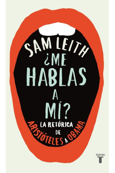 ¿Me hablas a mí? La retórica, de Aristóteles a Obama