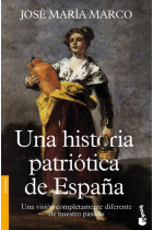 Una historia patriótica de España. Una visión completamente diferente de nuestro pasado