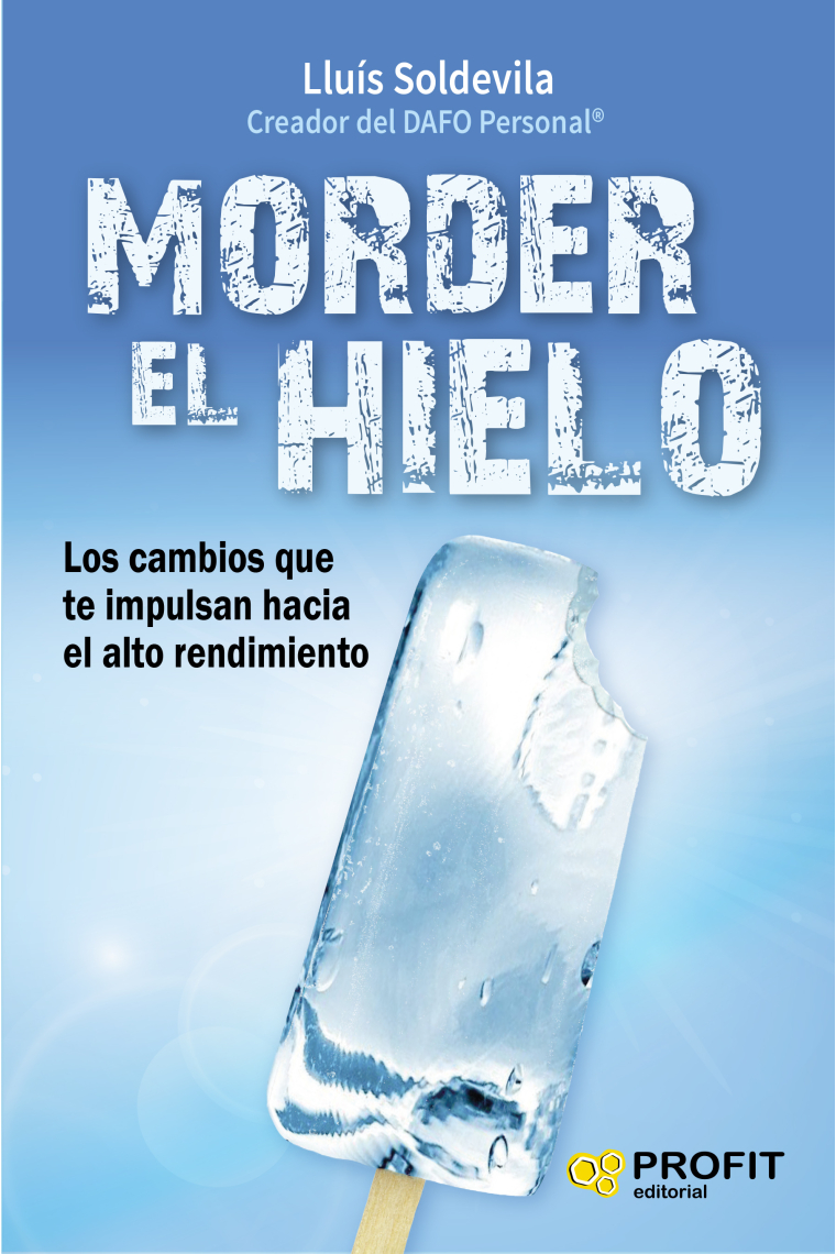 Morder el hielo. Los cambios que te impulsan hacia el alto rendimiento