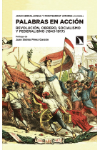 Palabras en acción. Revolución, obrero, socialismo y federalismo (1843-1917)