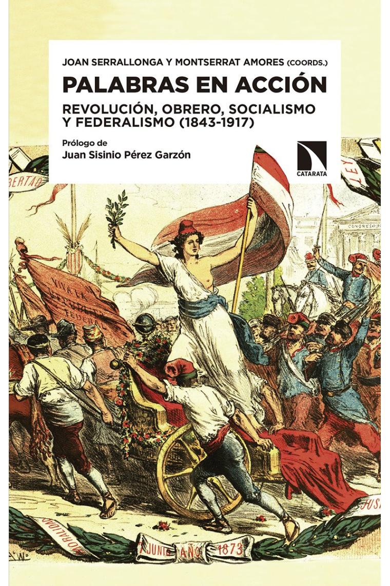 Palabras en acción. Revolución, obrero, socialismo y federalismo (1843-1917)