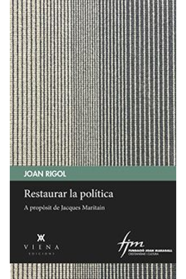 Restaurar la política. A propòsit de les reflexions de Jacques Maritain