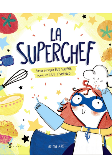 La superchef. Porque perseguir tus sueños puede ser muy divertido