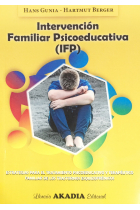 Intervención familiar psioeducativa ( IFP ). Estrategias para el tratamiento psicoeducativo y terapéutico familiar de los trastornos esquizofrénicos