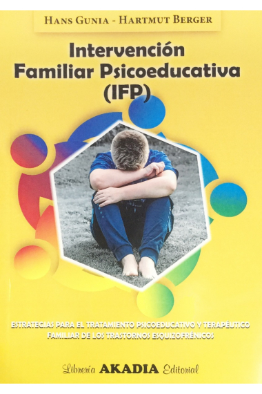 Intervención familiar psioeducativa ( IFP ). Estrategias para el tratamiento psicoeducativo y terapéutico familiar de los trastornos esquizofrénicos