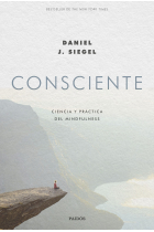 Consciente. Ciencia y práctica del mindfulness